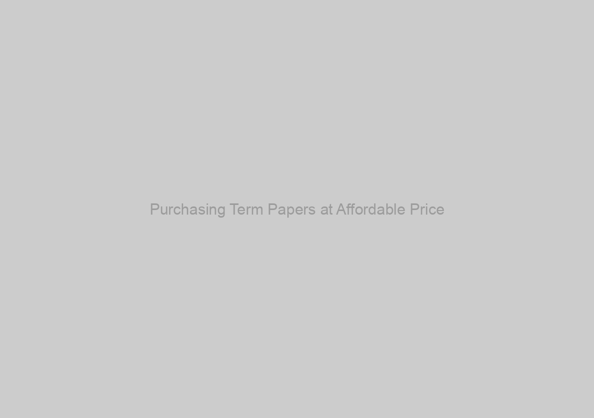 Purchasing Term Papers at Affordable Price